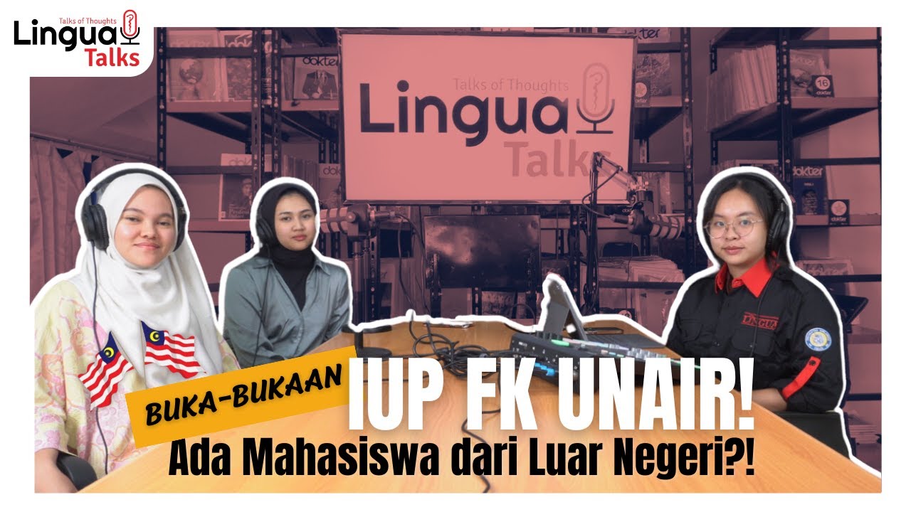[Lingua Talks S3E1] Buka-bukaan IUP FK UNAIR! Ada Mahsiswa dari Luar Negeri?!