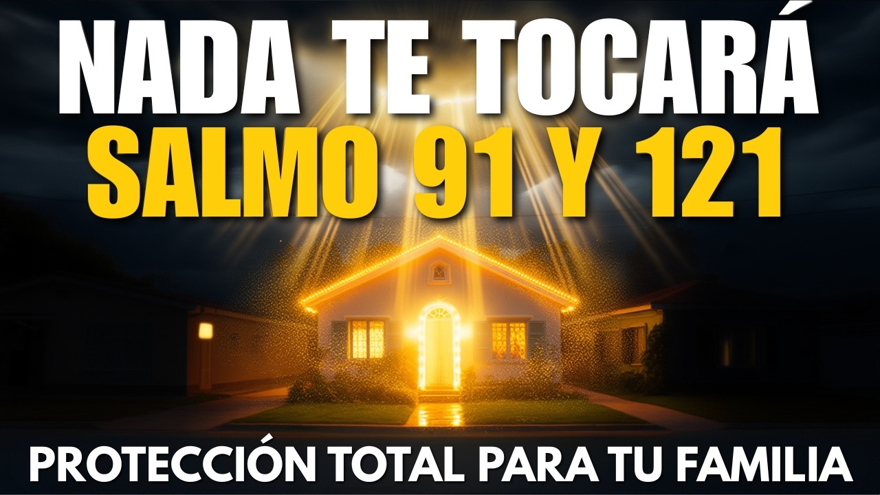 La Oración del Salmo 91: Protección Total Contra Todo Mal, Enfermedad y Ataque