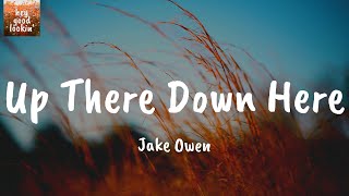 Up There Down Here - Jake Owen (Lyrics)