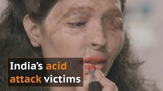 How Indias acid attack victims are empowering themselves