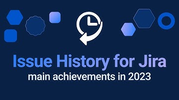 Issue History for Jira app: 2023 review
