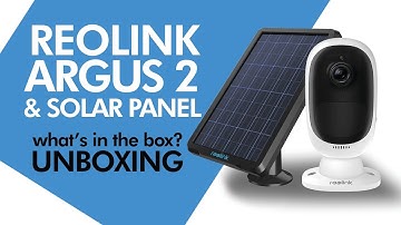 REOLINK Argus 2 and Solar Panel - UNBOXING