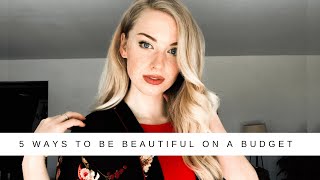 5 Ways to Be BEAUTIFUL On a Budget | Cheap Beauty?