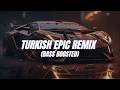 Turkish Epic Remix 2026 Powerful Beat Bass Boosted Epic Music