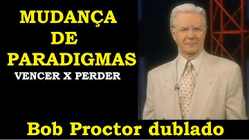 Bob Proctor - Mudança de Paradigmas - Vencer x Perder (dublado)