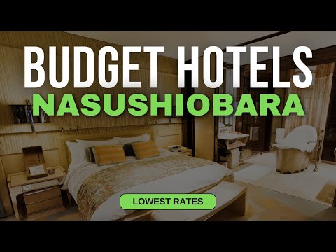 Best Budget Hotels in Nasushiobara | Top 10 Hotels in Nasushiobara