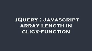 jQuery : Javascript array length in click-function