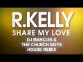 R. Kelly - Share My Love (DJ Marcuis & The Church Boyz Remix) Mp3 Song