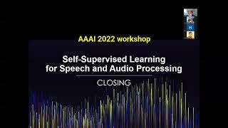 AAAI 2022 SAS Workshop - Closing - Self-supervised Learning for Audio and Speech Processing Net Worth