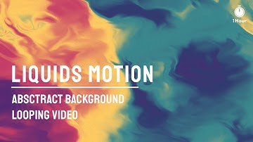 Liquids Motion Simulation - HD Looping Abstract Background - Beautiful Video Backdrop - 1Hour