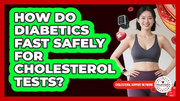 How Do Diabetics Fast Safely For Cholesterol Tests? - Cholesterol Support Network