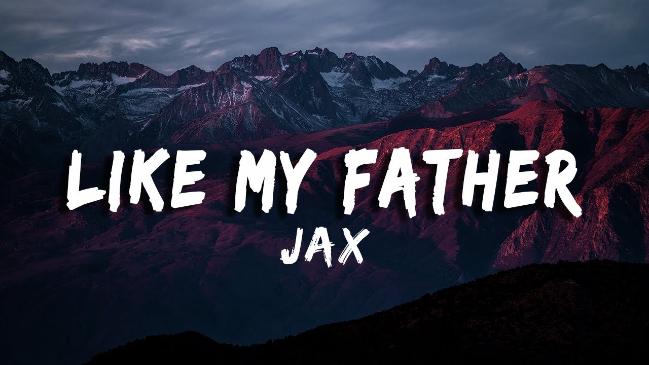 Jax   Like My Father LyricsVietsub