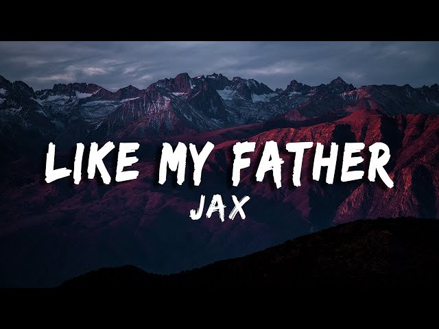 Jax - Like My Father (Lyrics/Vietsub) class=