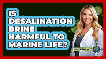 Is Desalination Brine Harmful To Marine Life? - Earth Science Answers