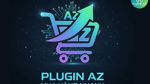 Plugin AZ Mua Hàng Nhanh – Tăng tốc bán hàng WooCommerce chỉ với 1 cú click #MuaHangNhanh #AZmuahang