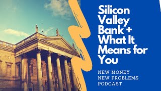 The Silicon Valley Bank Collapse + What It Means For You