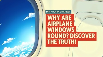 Why Are Airplane Windows Round??