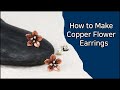 How to Make Flower Earrings | Making Jewelry out of Copper and Sterling Silver