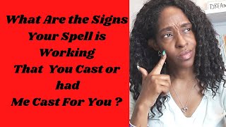 What are the Signs Your Spell Is Working That You Cast or Had Me Cast For You?