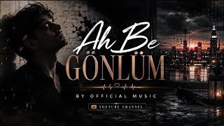 Ah Be Gönlüm & By 