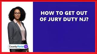 How To Get Out Of Jury Duty NJ?