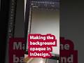 Making the background opaque in InDesign.  #shorts #indesign #indesigntutorial #adobeindesign