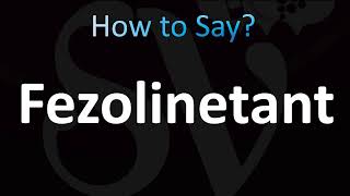 How to Pronounce Fezolinetant (CORRECTLY!)