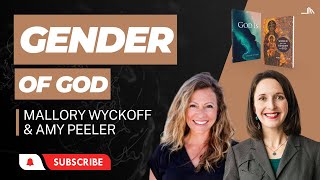 Gender of God with Mallory Wyckoff &amp; Amy Peeler