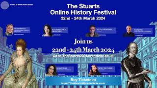 The Stuarts Online History Festival is coming March 2024!