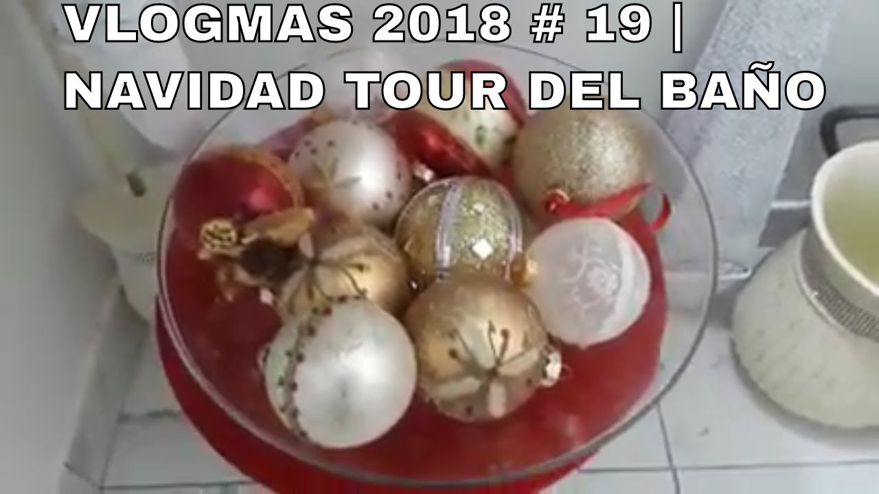 VLOGMAS 2018 # 19 | NAVIDAD TOUR DEL BAÑO motivacion personal