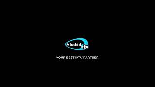 Shahid IPTV Intro Boot Logo TV Box | Your Best IPTV Partner