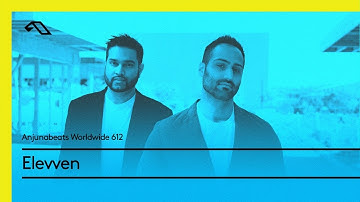 Anjunabeats Worldwide 612 with Elevven