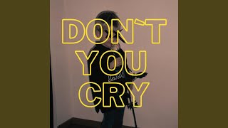 Don‘t You Cry