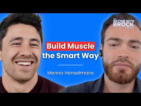Menno Henselmans on The Better With Brock Podcast - Sport Scientist Settles The Biggest Muscle Building Debates | Menno Henselmans
