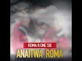 Roma ft one six -anaitwa roma(official audio)..