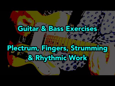 Guitar and Bass Exercises - plectrum, fingers, strumming and rhythmic work