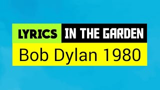 In the Garden Lyrics _ Bob Dylan 1980