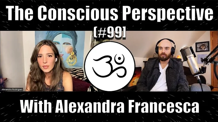 The Conscious Perspective [#99] with Alexandra Fra...
