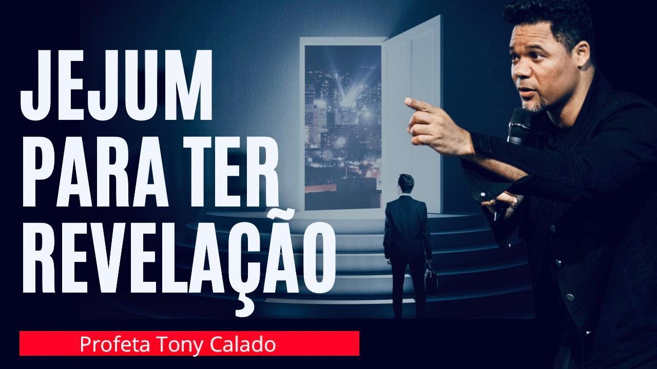 Jejum Para Ter Revelação De Deus, Visão Espiritual |Tony Calado