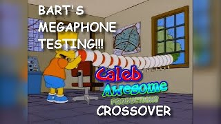 Bart's Megaphone Testing Caleb Awesome Crossover (Remastered)