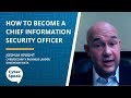 How to Become a Chief Information Security Officer