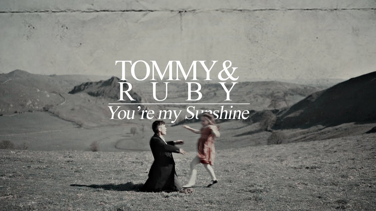 Tommy & Ruby Shelby | You're my Sunshine