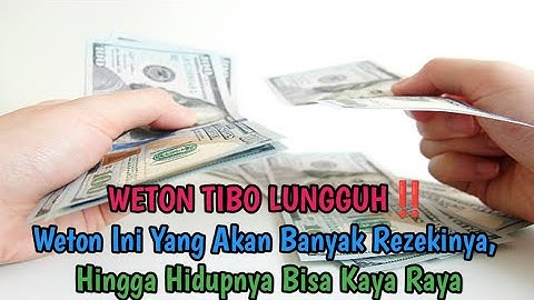 WETON TIBO LUNGGUH‼️Weton Ini Yang Akan Banyak Rezekinya, Hingga Hidupnya Bisa Kaya Raya