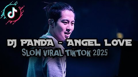 DJ PANDA - ANGEL LOVE VIRAL TIKTOK TERBARU 2025 YANG KALIAN CARI!!!