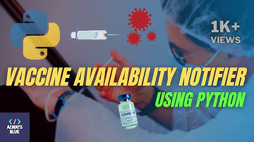 Get Notified for Covid-19 Vaccine using Python | Made with ❤️ for 🇮🇳 | Developers Need Vaccine Too!