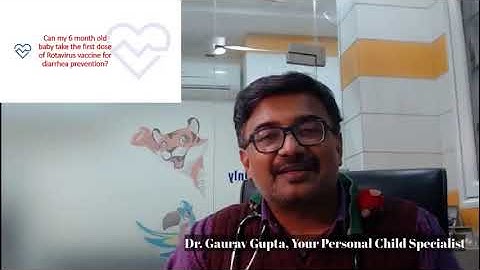 Can I start Rotavirus Vaccine for my 6 month old baby?