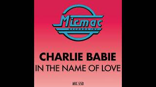 Charlie Babie - In The Name Of Love (Pop Radio Mix)