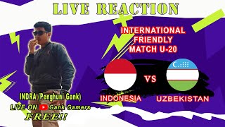 LIVE REACTION INTERNATIONAL FRIENDLY MATCH INDONESIA U-20 VS UZBEKISTAN U-20