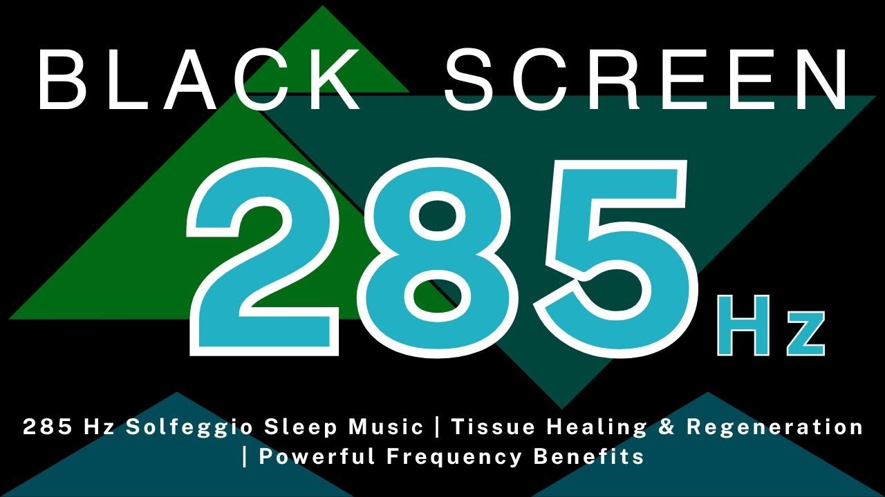 285 Hz Solfeggio Sleep Music | Tissue Healing & Regeneration | Powerful ...