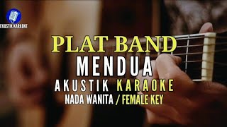 PLAT BAND - MENDUA ( akustik karaoke ) nada cewek / female key